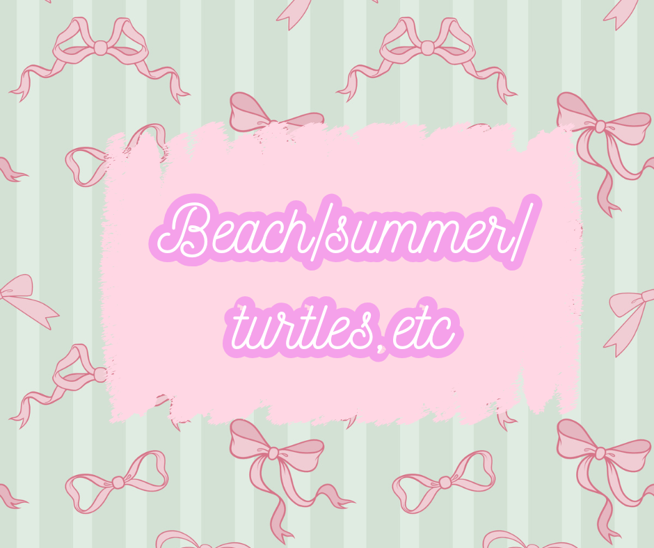 Beach,summer,turtles,etc.