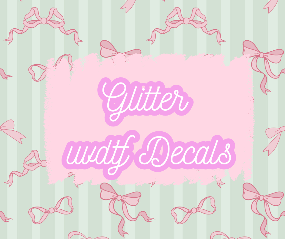 Glitter uvdtf decals