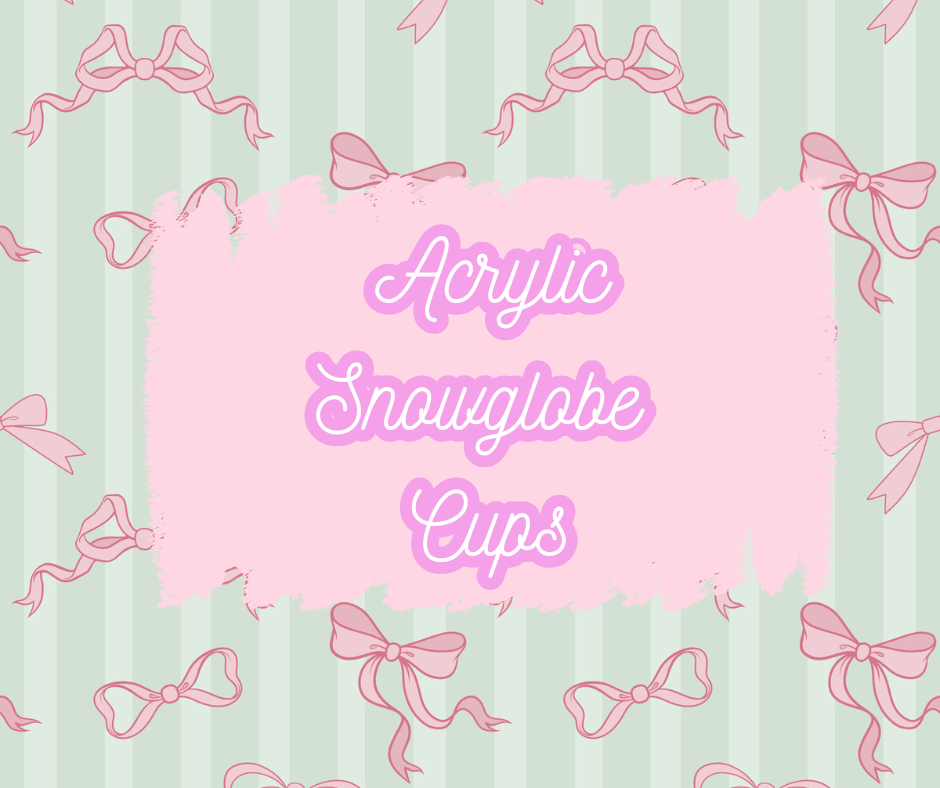 Acrylic Snowglobe cups